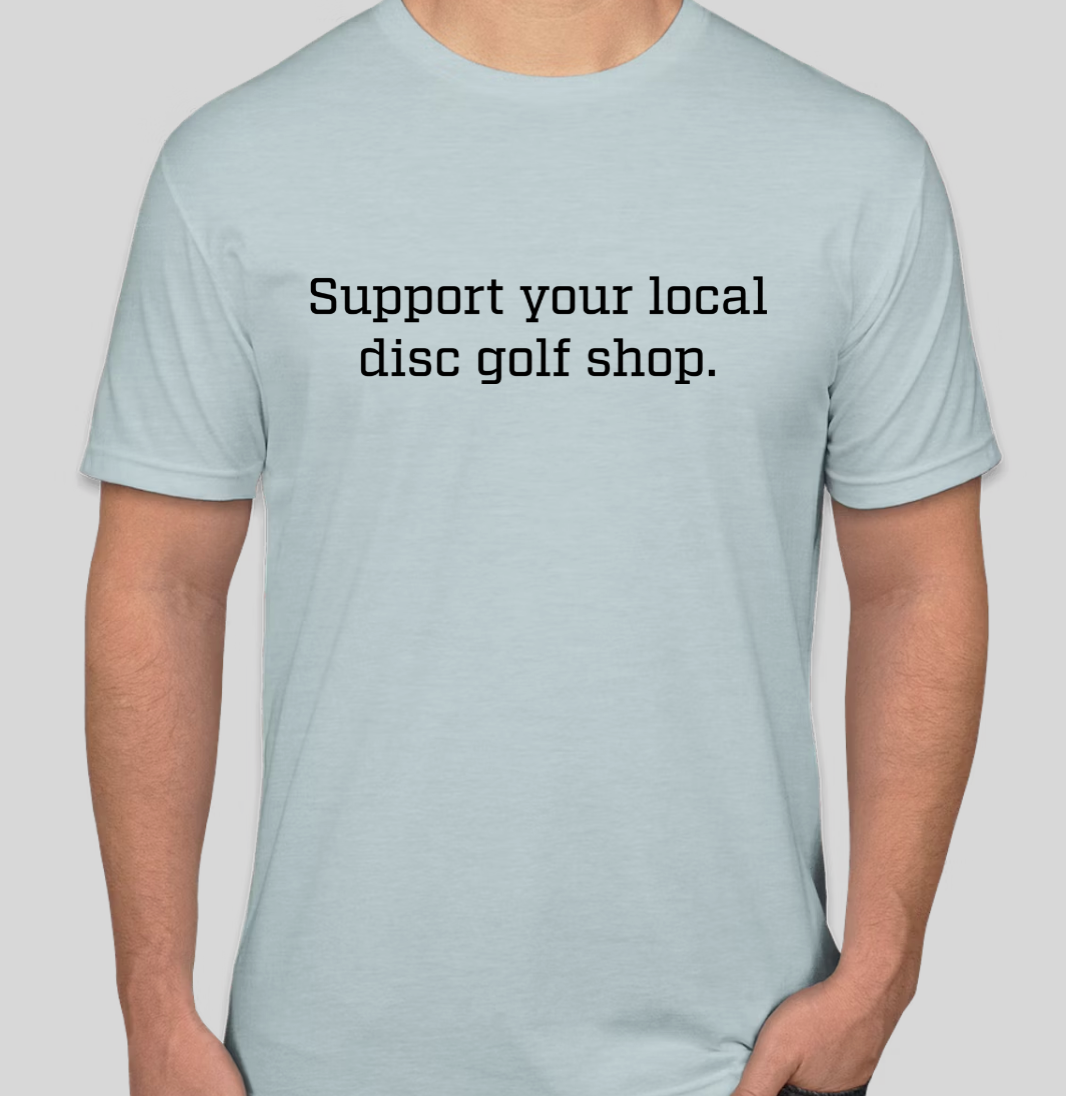 Support Your Local Disc Golf Shop Ice Blue